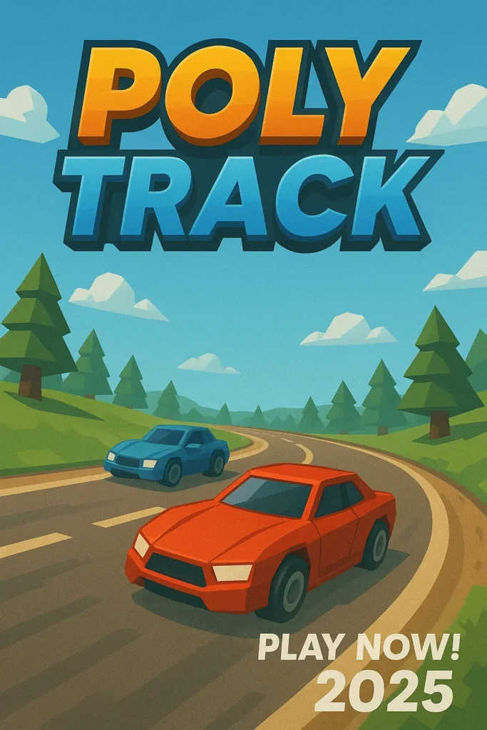 A colorful low-poly racing scene from Poly Track showing vibrant cars on a winding road with scenic trees, bold 3D title, and "Play Now! 2025" callout.